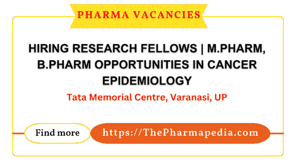 Tata Memorial Centre, Research Fellow Jobs, M.Pharm Jobs, B.Pharm Jobs, Cancer Epidemiology, Pharma Jobs, Research Opportunities, Medical Research Jobs, Healthcare Careers, Tata Memorial Recruitment, Pharmapedia