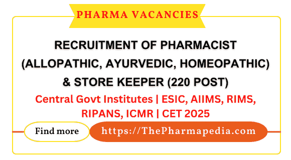Recruitment of Pharmacist & Store Keeper (220 post) at Central Govt Institutes | ESIC, AIIMS, RIMS, RIPANS, ICMR | CET 2025